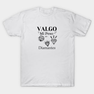 Valgo mi Peso en Diamantes T-Shirt